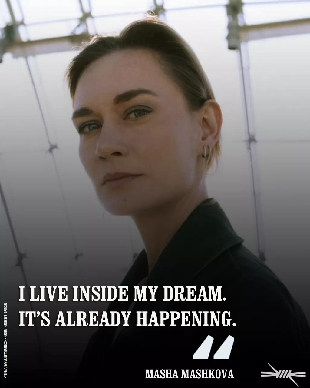 I live inside my dream. It’s already happening.